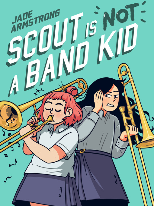 Title details for Scout Is Not a Band Kid by Jade Armstrong - Available